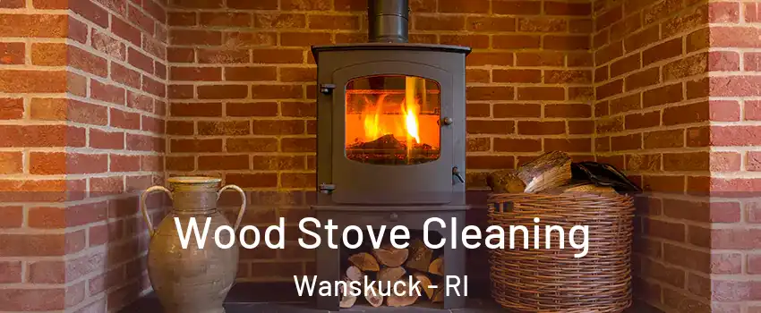 Wood Stove Cleaning Wanskuck - RI