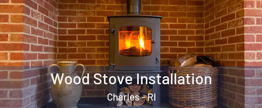 Wood Stove Installation Charles - RI