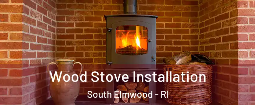 Wood Stove Installation South Elmwood - RI