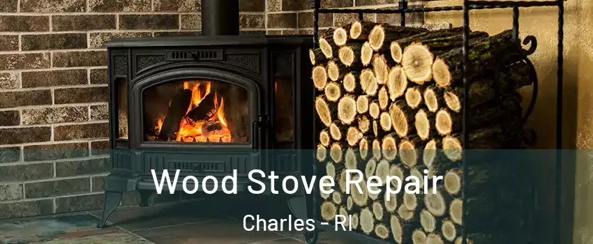 Wood Stove Repair Charles - RI