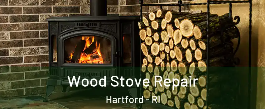 Wood Stove Repair Hartford - RI