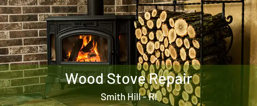 Wood Stove Repair Smith Hill - RI